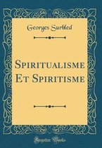 Spiritualisme Et Spiritisme (Classic Reprint)