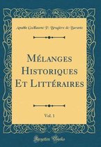 Melanges Historiques Et Litteraires, Vol. 1 (Classic Reprint)