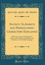 Ancient Alphabets and Hieroglyphic Characters Explained
