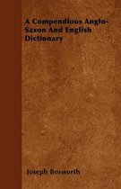 A Compendious Anglo-Saxon and English Dictionary