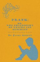 Prank; Or, The Philosophy of Tricks and Mischief