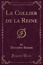 Le Collier de la Reine, Vol. 2 (Classic Reprint)