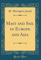 Mast and Sail in Europe and Asia (Classic Reprint)