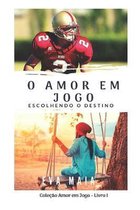 O Amor em Jogo - Escolhendo o Destino - Livro um