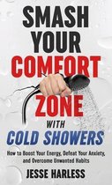 Smash Your Comfort Zone with Cold Showers