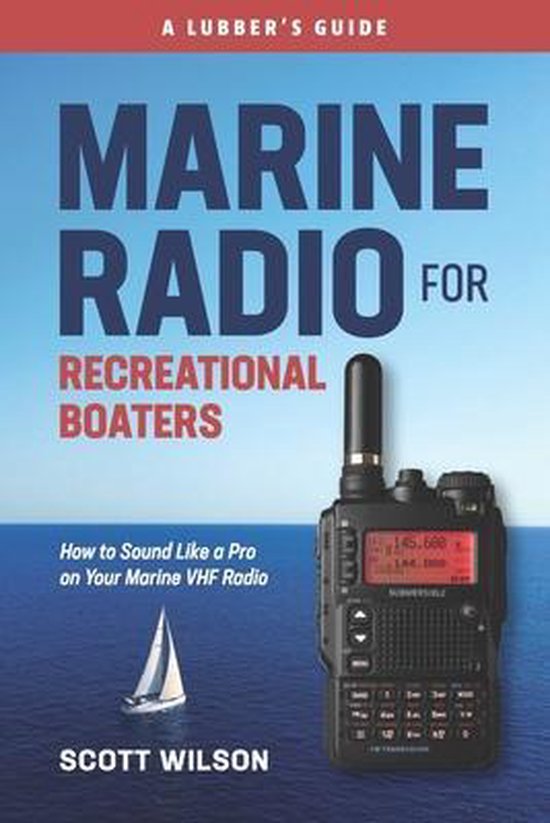 Marine Radio For Recreational Boaters, Scott Wilson 9780997776065