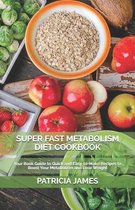 Super Fast Metabolism Diet Cookbook