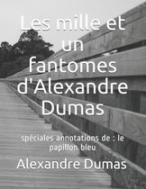 Les mille et un fantomes d'Alexandre Dumas: speciales annotations de