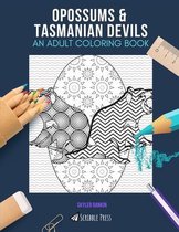 Opossums & Tasmanian Devils: AN ADULT COLORING BOOK