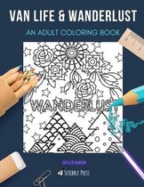 Van Life & Wanderlust: AN ADULT COLORING BOOK