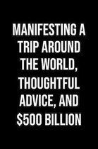 Manifesting A Trip Around The World Thoughtful Advice And 500 Billion: A soft cover blank lined journal to jot down ideas, memories, goals, and anythi