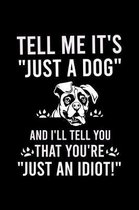 Tell Me It's ''just a Dog'' and I'll Tell You That You're ''just an Idiot!'': Cute Boxer College Ruled Notebook, Great Accessories & Gift Idea for Boxer O