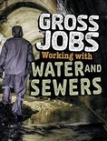 Gross Jobs Gross Jobs Working with Water and Sewers