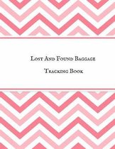 Lost And Found Baggage Tracking Book: Luggage Record Note Book- Baggage Tracker Journal - Write in dairy Template for Air Hostess, Flight Attendant Ca