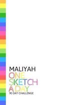 Maliyah: Personalized colorful rainbow sketchbook with name: One sketch a day for 90 days challenge