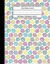 Primary Composition Notebook: Rainbow Swirls Story Note Book w/ Writing, Drawing & Picture Space - Blue Red Yellow Green & Purple Draw and Write Jou