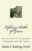 Lifelong Path of Grace: An overview of self-mastery techniques and their gifts.