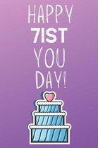 Happy 71st You Day!: 71 Year Old Birthday Gift Journal / Notebook / Diary / Unique Greeting Card Alternative