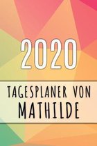 2020 Tagesplaner von Mathilde: Personalisierter Kalender f�r 2020 mit deinem Vornamen