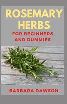 Rosemary Herb For Beginners and Dummies