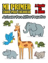 Mi Primer Libro Para Colorear; Animales Para Ninos Pequenos: A partir de 2 anos