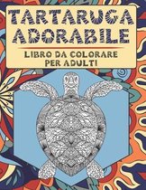 Tartaruga adorabile - Libro da colorare per adulti