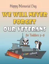 Happy Memorial Day We Will Never Forget Our Veterans Coloring Book For Toddlers Age 3-8