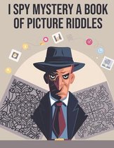 I Spy Mystery a Book of Picture Riddles