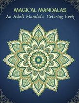 Magical Mandalas An Adult Mandala Coloring Book