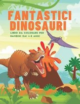 fantasticI Dinosauri Libro da colorare per Bambini dai 4-8 Anni