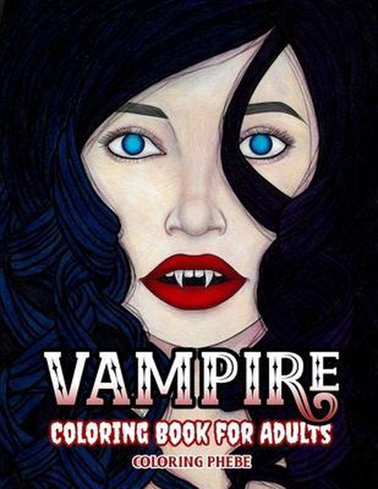 Vampire Coloring Book for Adults, Coloring Phebe | 9798644715763 ...