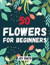 50 flowers for beginners