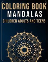 Mandalas Coloring Book For Children Adults and Teens