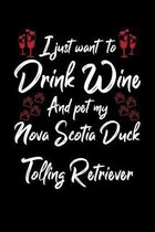 I Just Wanna Drink Wine And Pet My Nova Scotia Duck Tolling Retriever