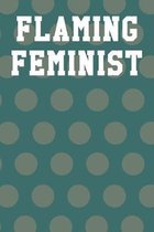 Flaming Feminist: College Ruled Notebook 6''x9'' 120 Pages