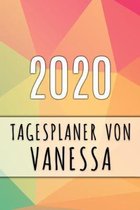 2020 Tagesplaner von Vanessa: Personalisierter Kalender f�r 2020 mit deinem Vornamen