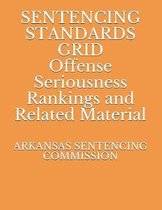 SENTENCING STANDARDS GRID Offense Seriousness Rankings and Related Material