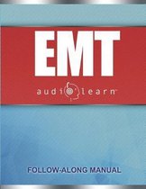 EMT AudioLearn: Complete Audio Review for the National Registry of Emergency Medical Technicians (NREMT) Certification Exam!
