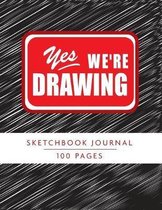 Yes We're Drawing Sketchbook Journal, 100 Pages, 8 1/2'' x 11''
