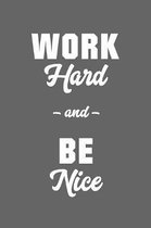 Work Hard And Be Nice: ToDo List Notebook Daily Tasks Journal, 6x9 Inch, 120 Pages