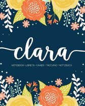 Clara: Notebook - Libreta - Cahier - Taccuino - Notizbuch: 110 pages paginas seiten pagine: Modern Florals First Name Noteboo