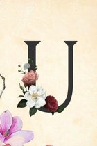 U: Cute Initial Monogram Letter U College Ruled Notebook U Letter Floral Notebook for Men, Girls and Women