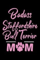 Badass Staffordshire Bull Terrier Mom: College Ruled, 110 Page Journal