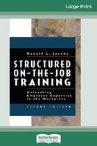 Structured On-the-Job Training: Unleashing Employee Expertise in the Workplace (16pt Large Print Edition)