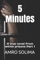 5 Minutes: A true novel From within prisons Part 1