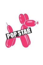 Pop Star: Cute notebook for balloon twisters and aspiring pop stars