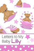 Letters to My Baby Lilly: Personalized Journal for New Mommies with Baby Girl Name