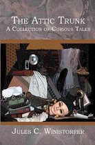 The Attic Trunk: A Collection of Curious Tales