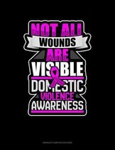 Not All Wounds Are Visible Domestic Violence Awareness: Unruled Composition Book