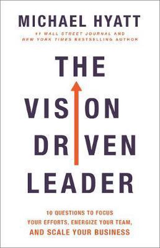 The Vision Driven Leader 10 Questions to Focus Your Efforts, ... - cover